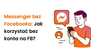 Czy można mieć Messengera bez Facebooka? Ilustracja pokazuje mężczyznę korzystającego z telefonu, z ikoną Messengera i symbolem użytkownika.