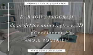 Darmowy program do projektowania wnętrz w 3D, pConPlanner, idealny do moich początków w aranżacji.