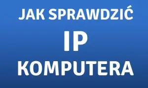 Jak sprawdzić IP komputera Windows 11 w prosty sposób i uniknąć problemów
