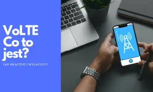 Wyjaśnienie VoLTE na ekranie telefonu, obok laptopa. Dowiedz się, jak włączyć i wyłączyć VoLTE.