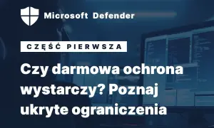 Microsoft Defender: Czy darmowa ochrona wystarczy? Poznaj ukryte ograniczenia.