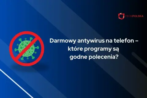 Grafika z symbolem zakazu wirusa i tekstem "Darmowy antywirus na telefon – które programy są godne polecenia?". Szukasz dobrego antywirusa na telefon za darmo?