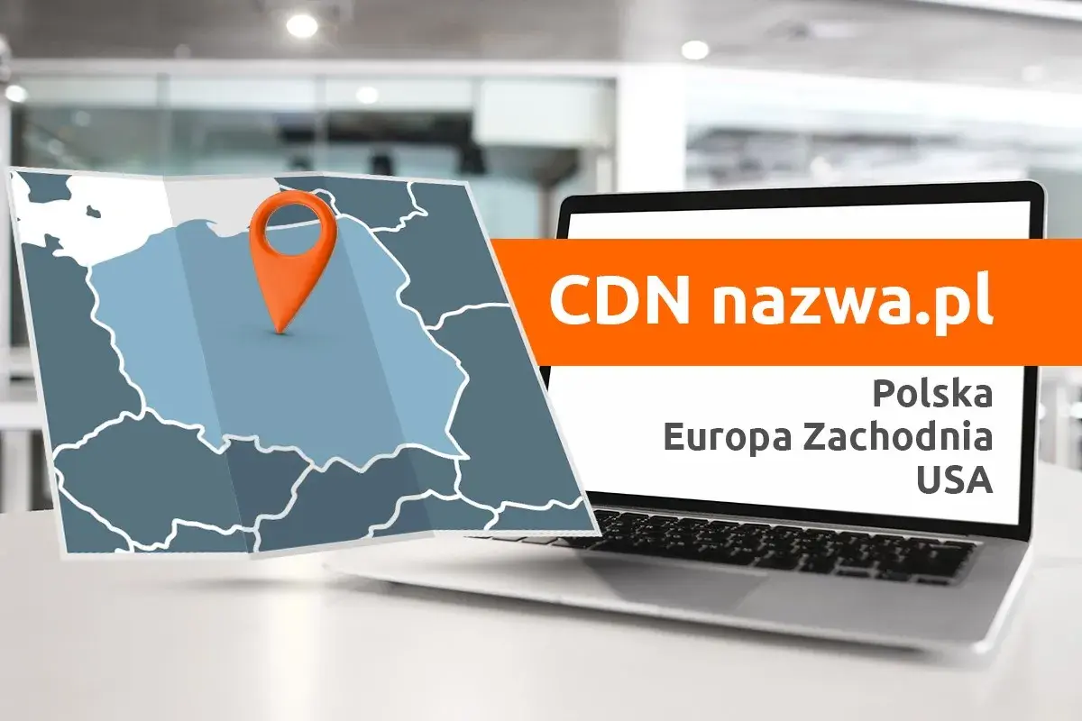 Mapa Polski z pinezką i laptopem wyświetlającym "CDN nazwa.pl Polska Europa Zachodnia USA".