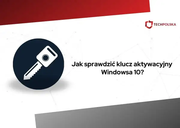 Ikona klucza i tekst "Jak sprawdzić klucz aktywacyjny Windowsa 10?".